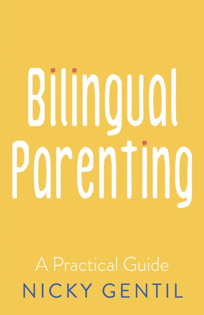 Bilingual Parenting: A Practical Guide