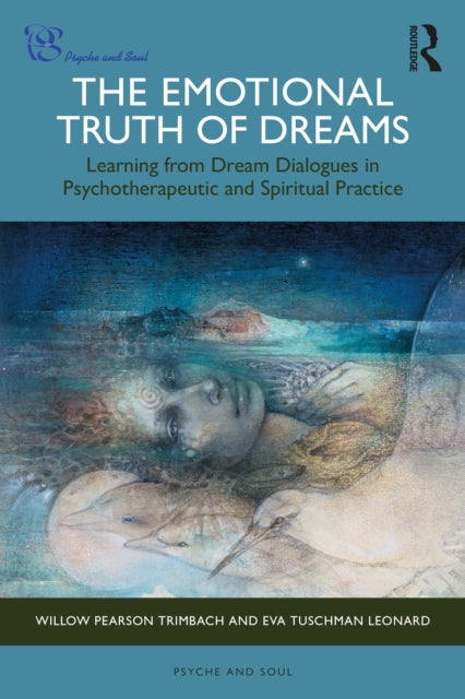 The Emotional Truth of Dreams: Learning from Dream Dialogues in Psychotherapeutic and Spiritual Practice