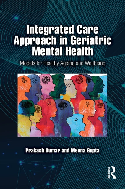 Integrated Care Approach in Geriatric Mental Health: Models for Healthy Ageing and Wellbeing