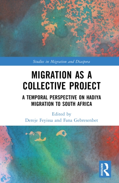 Migration as a Collective Project: A Temporal Perspective on Hadiya Migration to South Africa