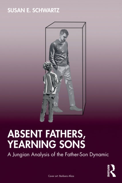 Absent Fathers, Yearning Sons: A Jungian Analysis of the Father-Son Dynamic