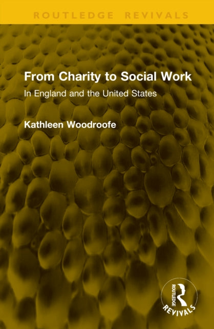 From Charity to Social Work: In England and the United States