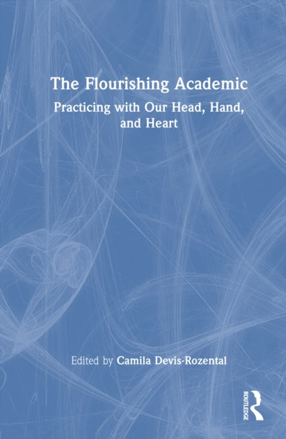 The Flourishing Academic: Practicing with our Head, Hand, and Heart