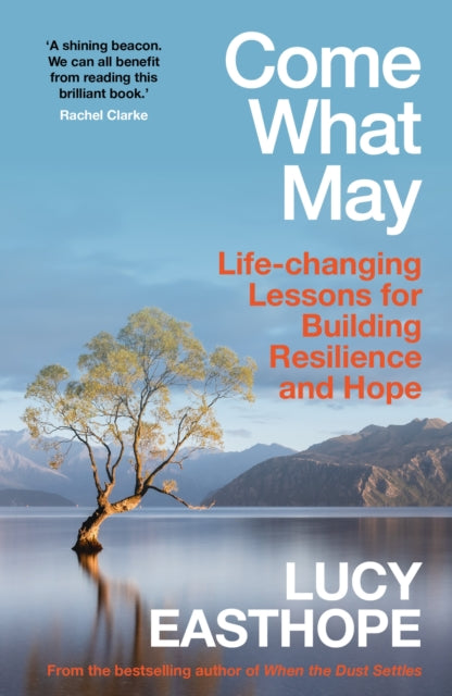 Come What May: An uplifting guide to navigating hard times from the UK's leading expert on recovery