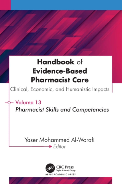Handbook of Evidence-Based Pharmacist Care: Clinical, Economic, and Humanistic Impact: Volume 13: Pharmacist Skills and Competencies