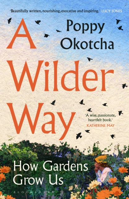A Wilder Way: How A Garden Grew Me