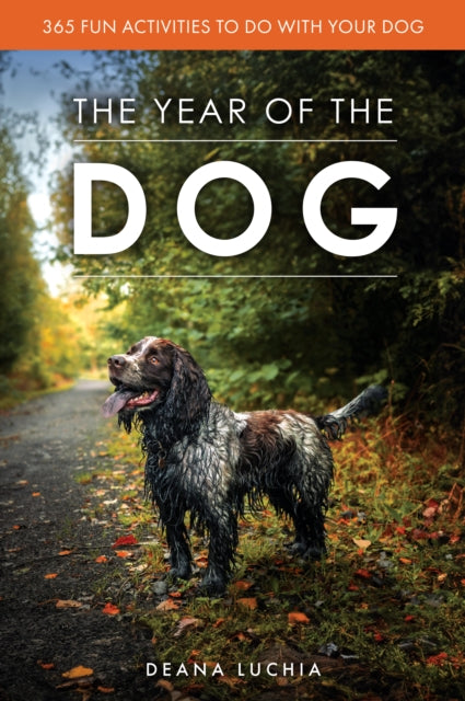 The Year of the Dog: 365 Fun Activities to do with Your Dog