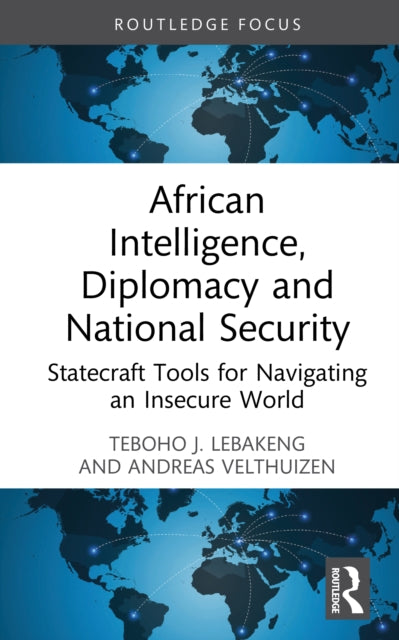 African Intelligence, Diplomacy and National Security: Statecraft Tools for Navigating an Insecure World