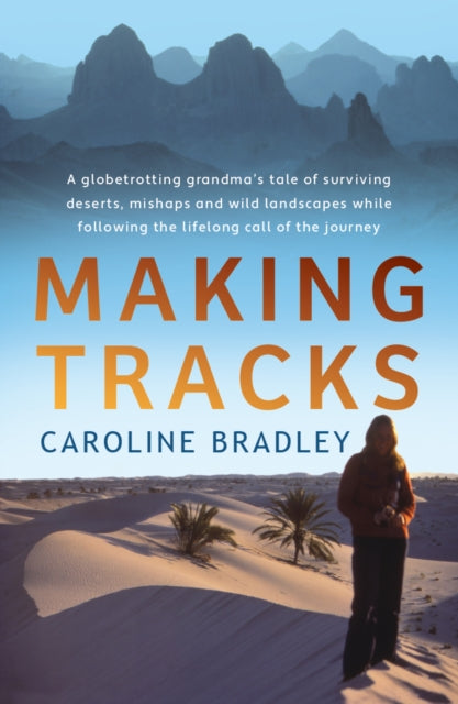 Making Tracks: A globetrotting grandma's tale of following the lifelong call of the journey