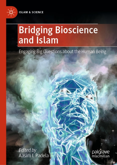 Bridging Bioscience and Islam: Engaging Big Questions about the Human Being