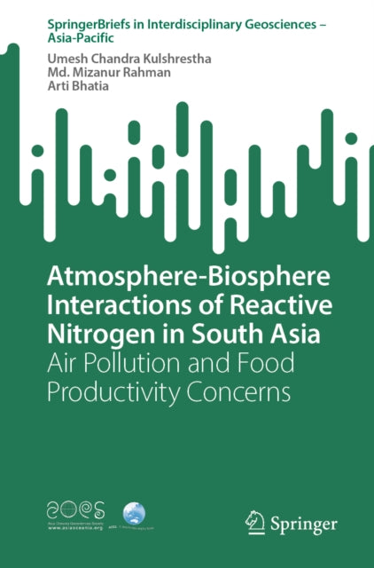 Atmosphere-Biosphere Interactions of Reactive Nitrogen in South Asia: Air Pollution and Food Productivity Concerns