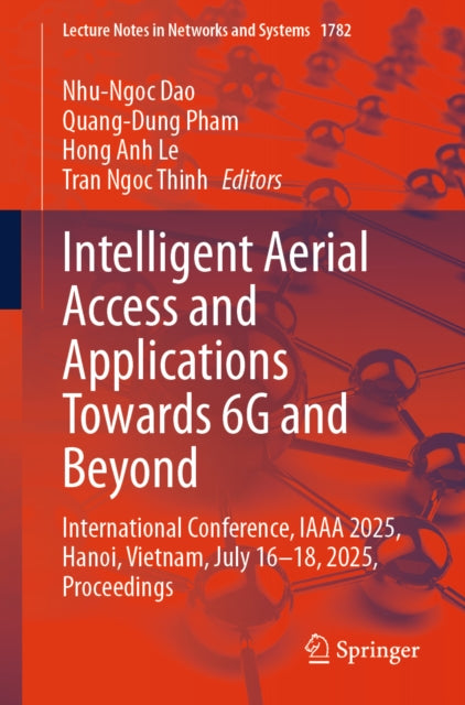 Intelligent Aerial Access and Applications Towards 6G and Beyond: International Conference, IAAA 2025, Hanoi, Vietnam, July 16–18, 2025, Proceedings