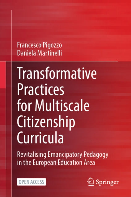 Transformative Practices for Multiscale Citizenship Curricula: Revitalising Emancipatory Pedagogy in the European Education Area