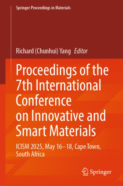 Proceedings of the 7th International Conference on Innovative and Smart Materials: ICISM 2025, May 16–18, Cape Town, South Africa