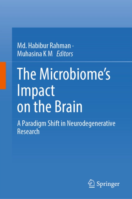 The Microbiome’s Impact on the Brain: A Paradigm Shift in Neurodegenerative Research