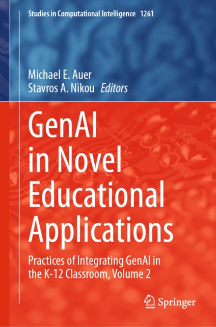 GenAI in Novel Educational Applications: Practices of Integrating GenAI in the K-12 Classroom, Volume 2