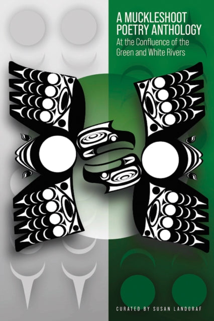 A Muckleshoot Poetry Anthology: At the Confluence of the Green and White Rivers