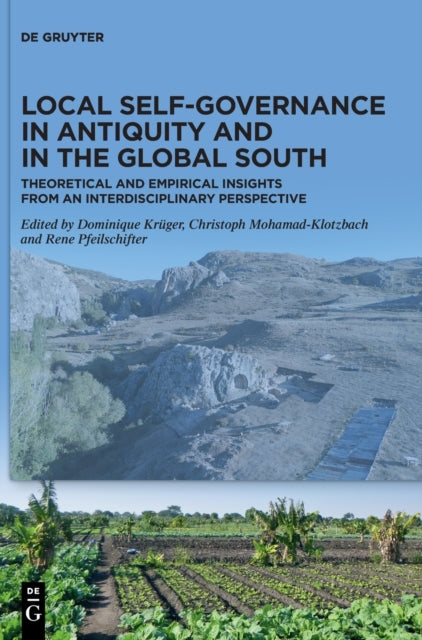 Local Self-Governance in Antiquity and in the Global South: Theoretical and Empirical Insights from an Interdisciplinary Perspective
