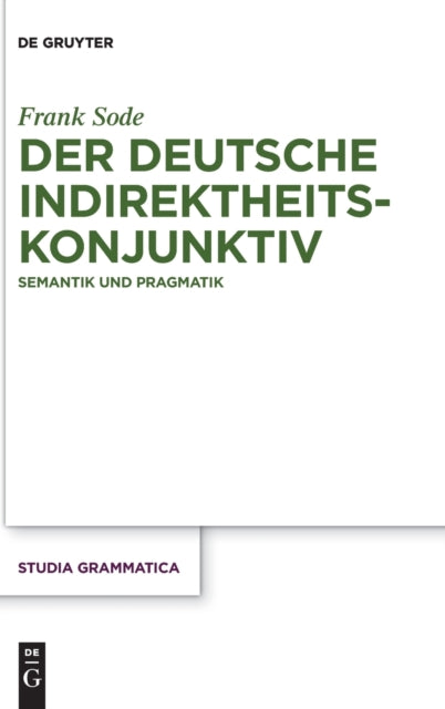 Der deutsche Indirektheitskonjunktiv: Semantik und Pragmatik