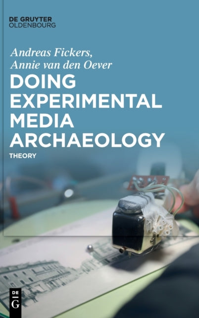 Doing Experimental Media Archaeology: Theory