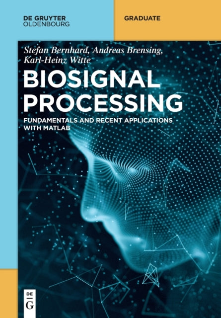 Biosignal Processing: Fundamentals and Recent Applications with MATLAB ®