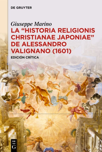 La «Historia Religionis Christianae Japoniae» de Alessandro Valignano (1601): Edicion Critica