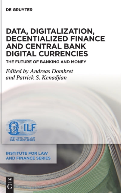 Data, Digitalization, Decentialized Finance and Central Bank Digital Currencies: The Future of Banking and Money