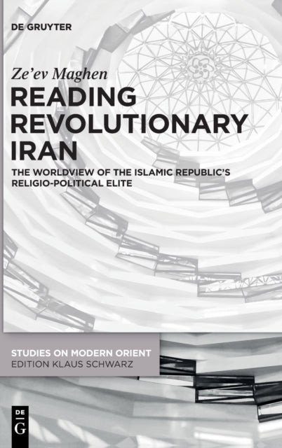 Reading Revolutionary Iran: The Worldview of the Islamic Republic's Religio-Political Elite