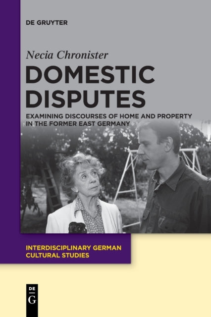 Domestic Disputes: Examining Discourses of Home and Property in the Former East Germany