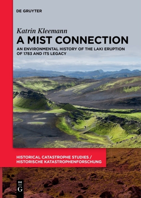 A Mist Connection: An Environmental History of the Laki Eruption of 1783 and Its Legacy