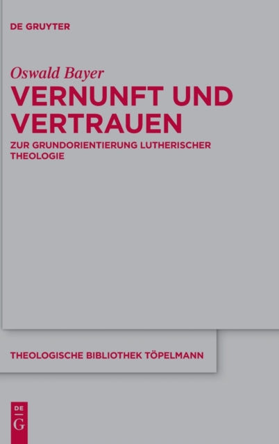 Vernunft und Vertrauen: Zur Grundorientierung lutherischer Theologie