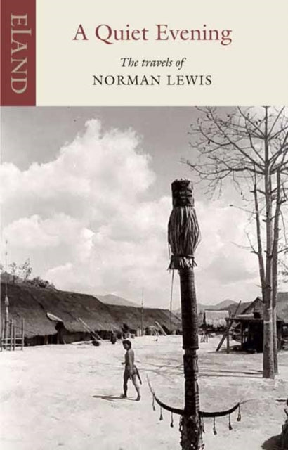 A Quiet Evening: The Travels of Norman Lewis