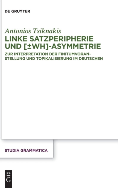 Linke Satzperipherie und [±wh]-Asymmetrie: Zur Interpretation der Finitumvoranstellung und Topikalisierung im Deutschen