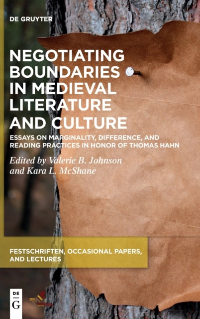 Negotiating Boundaries in Medieval Literature and Culture: Essays on Marginality, Difference, and Reading Practices in Honor of Thomas Hahn