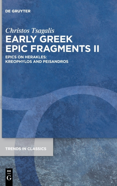 Early Greek Epic Fragments II: Epics on Herakles: Kreophylos and Peisandros