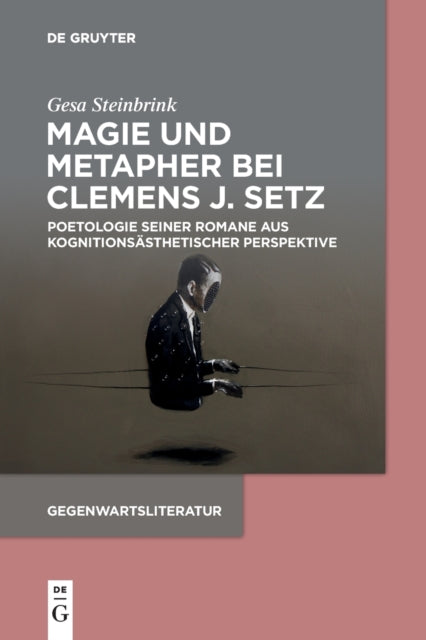 Magie und Metapher bei Clemens J. Setz: Poetologie seiner Romane aus kognitionsasthetischer Perspektive