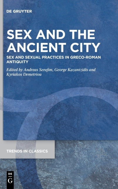 Sex and the Ancient City: Sex and Sexual Practices in Greco-Roman Antiquity