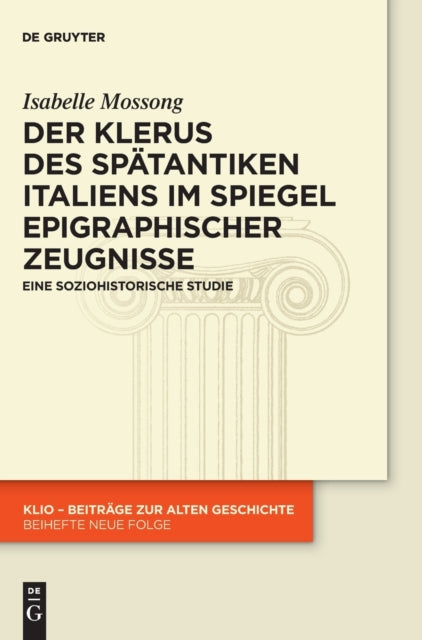 Der Klerus des spatantiken Italiens im Spiegel epigraphischer Zeugnisse: Eine soziohistorische Studie