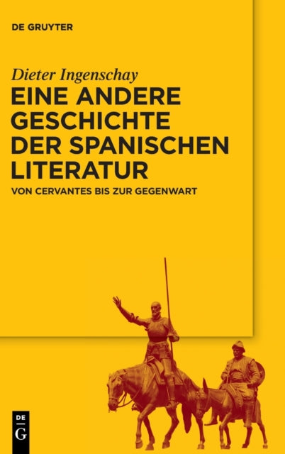 Eine andere Geschichte der spanischen Literatur: Von Cervantes bis zur Gegenwart