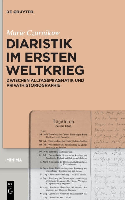 Diaristik im Ersten Weltkrieg: Zwischen Alltagspragmatik und Privathistoriographie