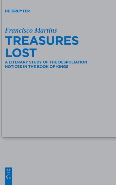 Treasures Lost: A Literary Study of the Despoliation Notices in the Book of Kings
