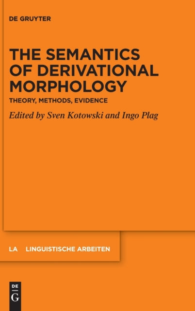 The Semantics of Derivational Morphology: Theory, Methods, Evidence