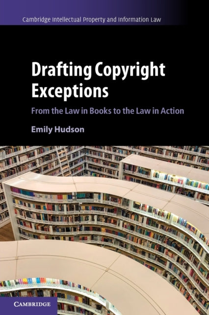 Drafting Copyright Exceptions: From the Law in Books to the Law in Action
