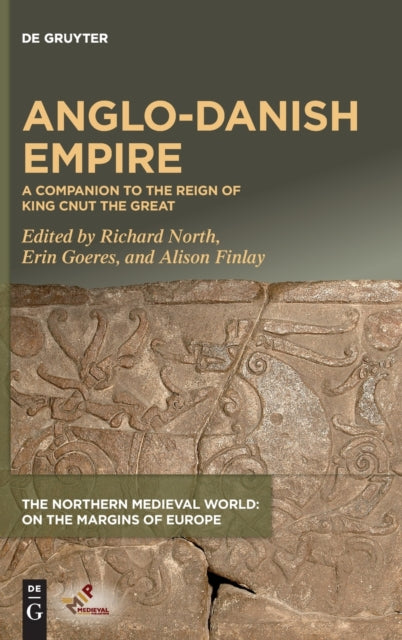 Anglo-Danish Empire: A Companion to the Reign of King Cnut the Great
