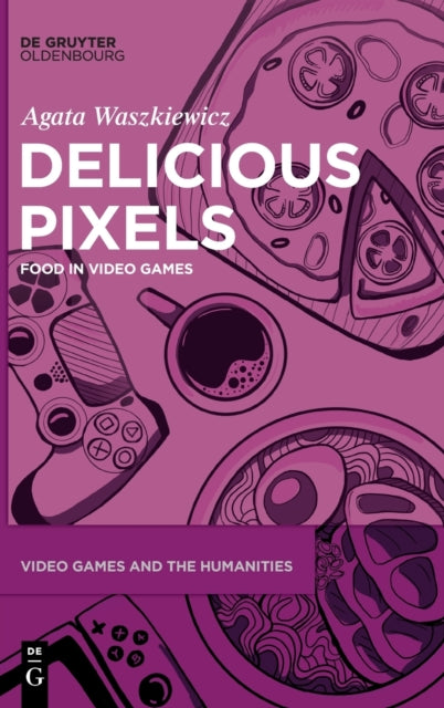 Delicious Pixels: Food in Video Games
