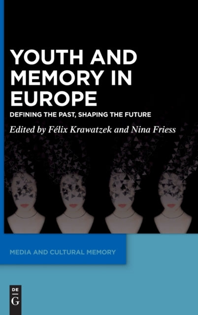Youth and Memory in Europe: Defining the Past, Shaping the Future