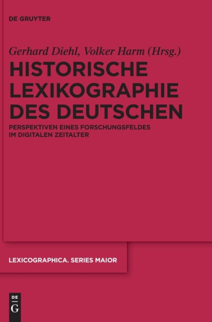Historische Lexikographie des Deutschen: Perspektiven eines Forschungsfeldes im digitalen Zeitalter