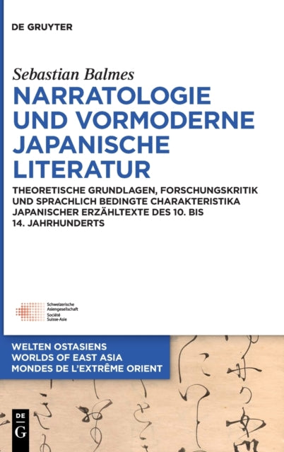 Narratologie und vormoderne japanische Literatur: Theoretische Grundlagen, Forschungskritik und sprachlich bedingte Charakteristika japanischer Erzahltexte des 10. bis 14. Jahrhunderts