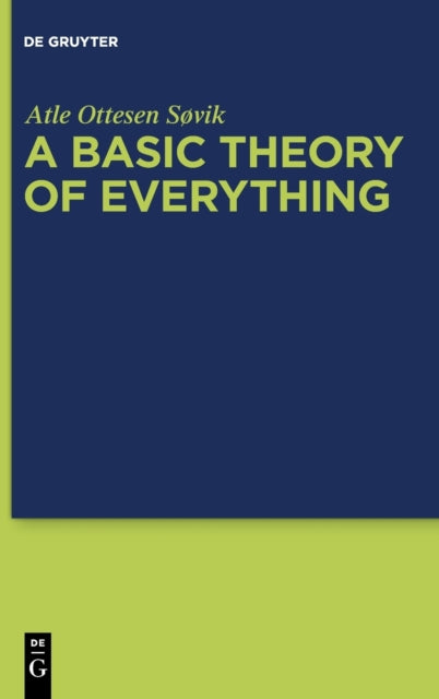 A Basic Theory of Everything: A Fundamental Theoretical Framework for Science and Philosophy
