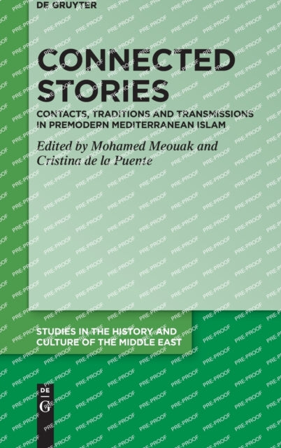 Connected Stories: Contacts, Traditions and Transmissions in Premodern Mediterranean Islam